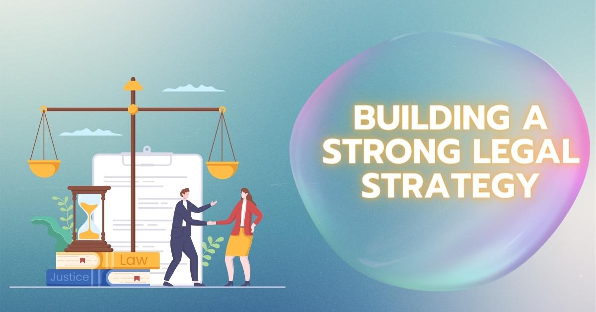 Building a Strong Legal Strategy