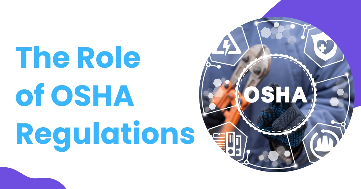 The Role of OSHA Regulations