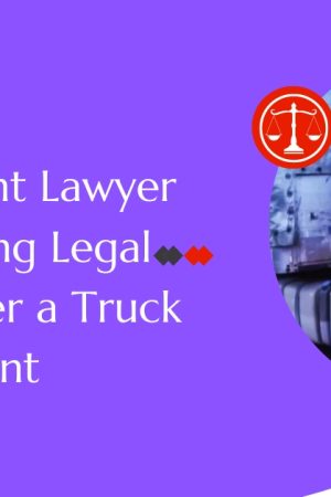 Truck Accident Lawyer Dallas Seeking Legal Guidance After a Truck Accident